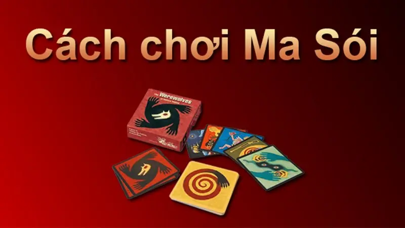 Hướng Dẫn Cách Chơi Bài Ma Sói