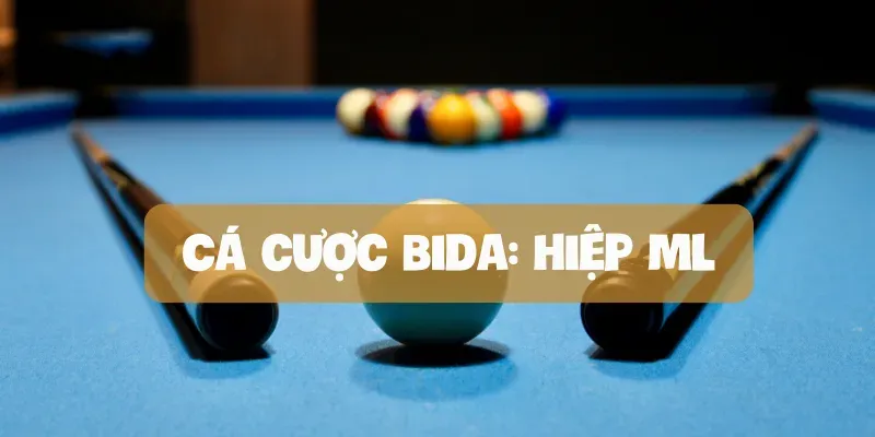 Cá cược Bida Hiệp ML