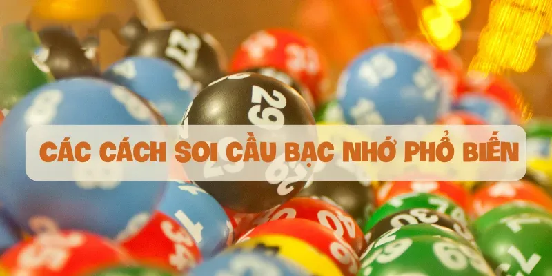 Các cách soi cầu bạc nhớ phổ biến