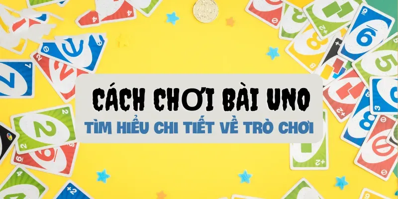 chơi bài Uno miễn phí ở đâu