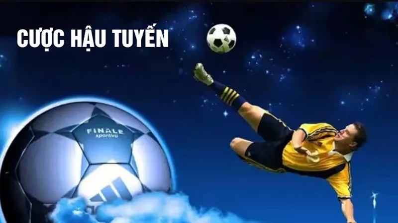 cược hậu tuyến