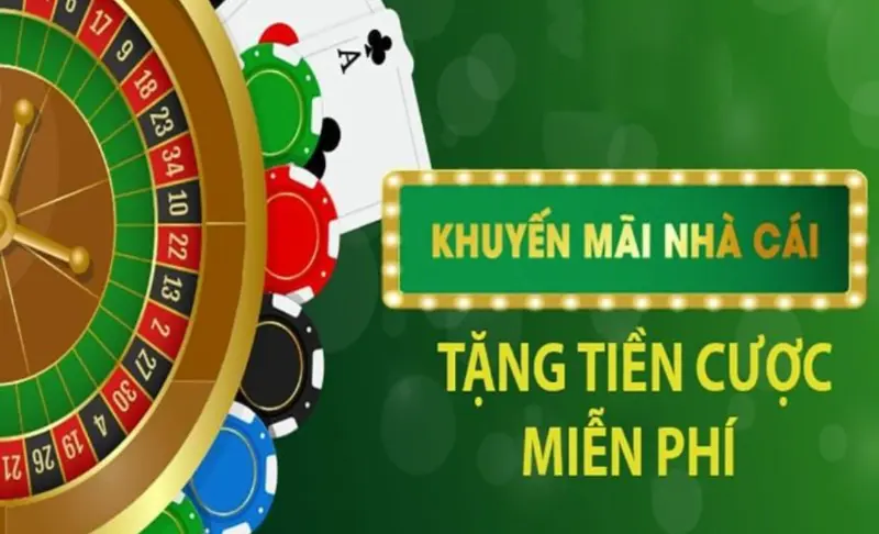 Hình thức tặng vốn cược miễn phí của nhà cái uy tín