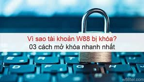 Cách Lấy Lại Tài Khoản W88 Bị Khóa