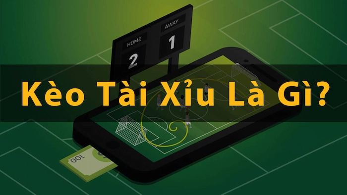 Kèo Tài Xỉu Là Gì?