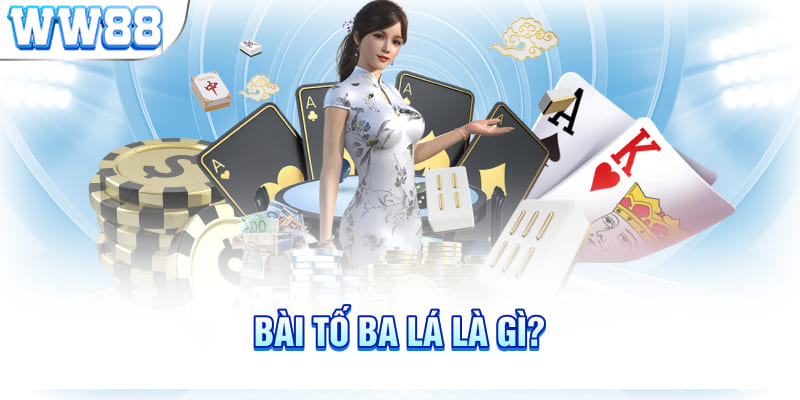 Bài tố ba lá là gì?