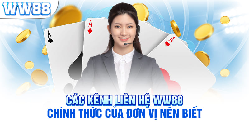 Các kênh liên hệ WW88 chính thức của đơn vị nên biết