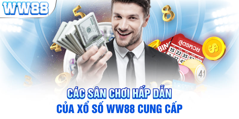 Các sân chơi hấp dẫn của Xổ số WW88 cung cấp 