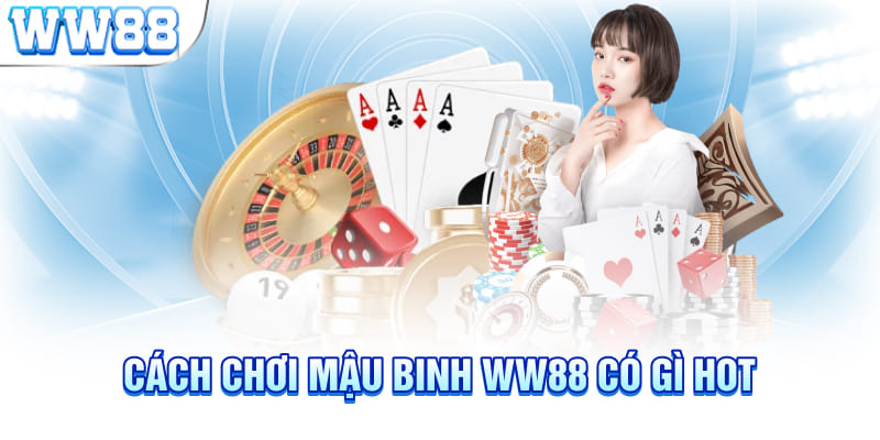 Cách chơi mậu binh WW88 có gì hot 