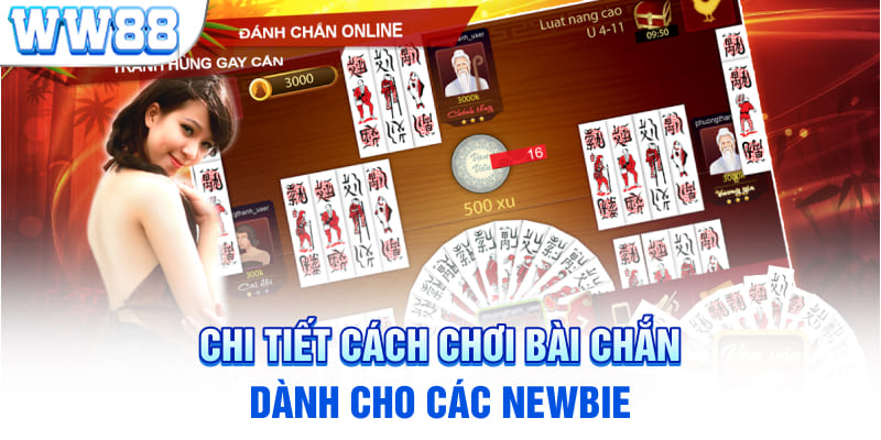 Chi tiết cách chơi bài chắn dành cho các newbie