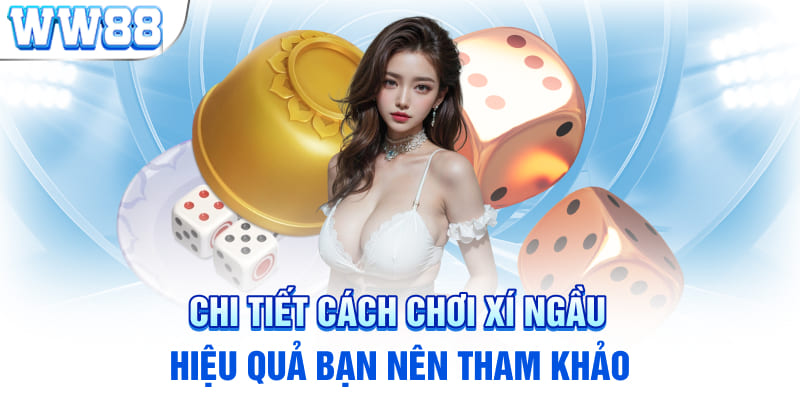 Chi tiết cách chơi xí ngầu hiệu quả bạn nên tham khảo