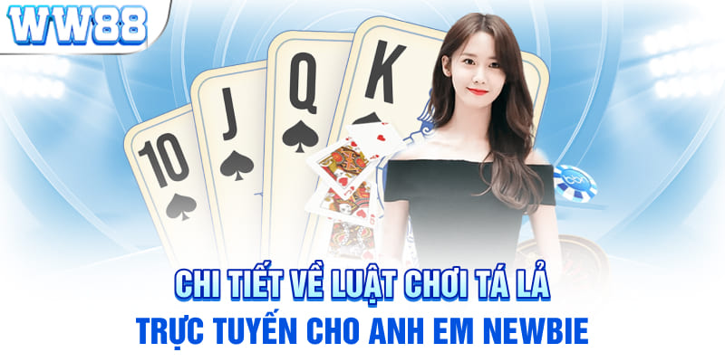 Chi tiết về luật chơi tá lả trực tuyến cho anh em newbie