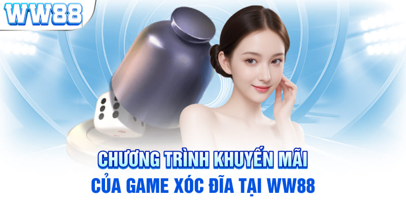 Chương trình khuyến mãi của game xóc đĩa tại WW88