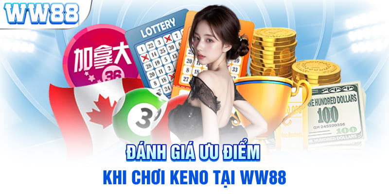 Đánh giá ưu điểm khi chơi Keno tại WW88