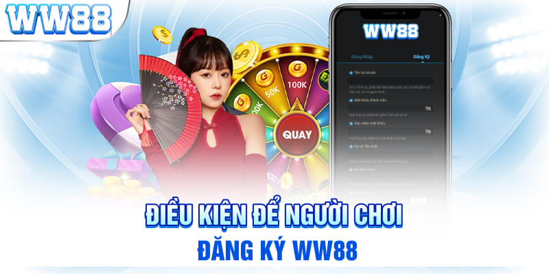 Điều kiện để người chơi đăng ký WW88