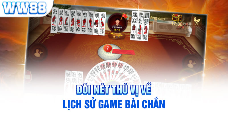 Đôi nét thú vị về lịch sử game bài Chắn