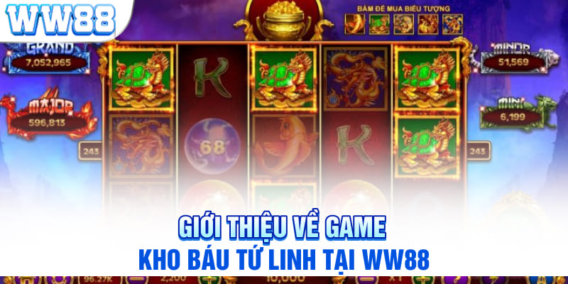 Giới thiệu về game Kho Báu Tứ Linh tại WW88