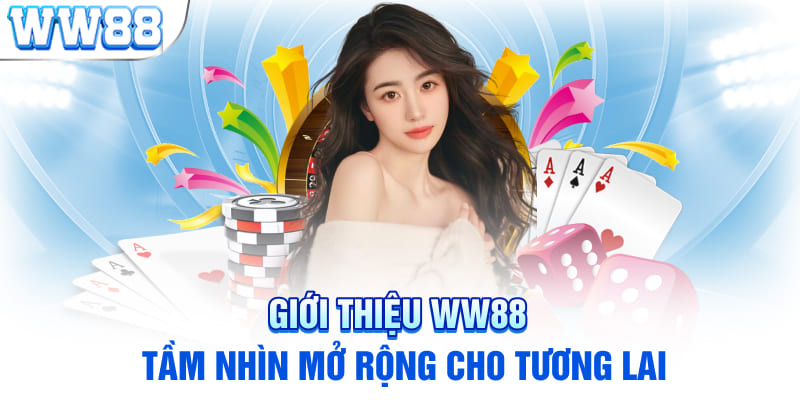 Giới thiệu WW88 - tầm nhìn mở rộng cho tương lai