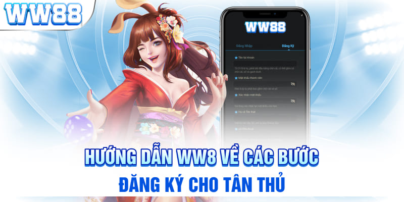 Hướng dẫn WW8 về các bước đăng ký cho tân thủ