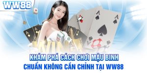 Khám Phá Cách Chơi Mậu Binh Chuẩn Không Cần Chỉnh Tại WW88