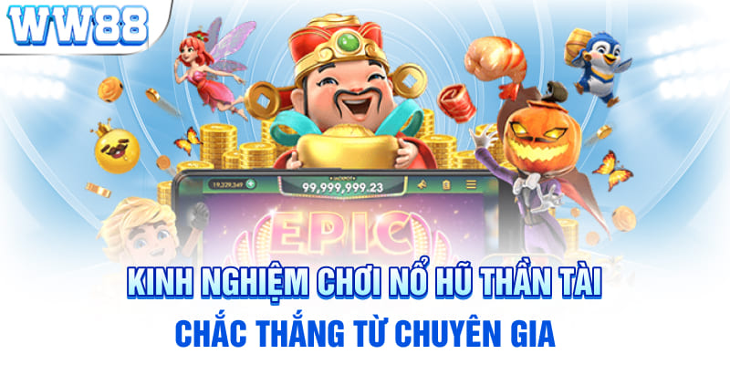 Kinh nghiệm chơi nổ hũ Thần Tài chắc thắng từ chuyên gia