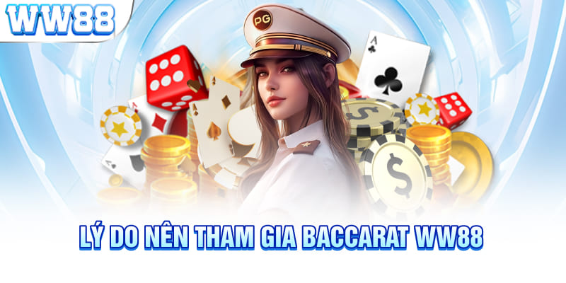 Lý do nên tham gia Baccarat WW88