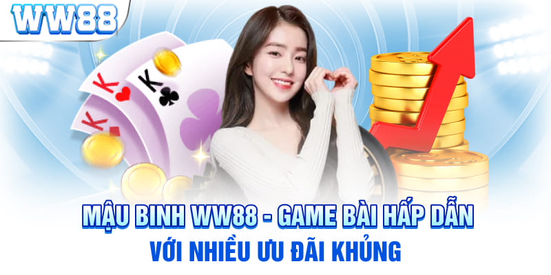 Mậu Binh WW88 - Game Bài Hấp Dẫn Với Nhiều Ưu Đãi Khủng