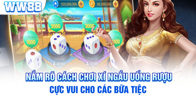 Nắm Rõ Cách Chơi Xí Ngầu Uống Rượu Cực Vui Cho Các Bữa Tiệc