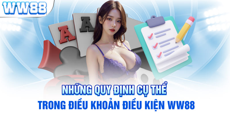 Những quy định cụ thể trong điều khoản điều kiện WW88