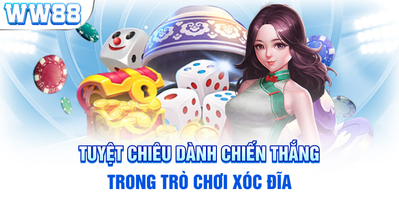 Tuyệt chiêu dành chiến thắng trong trò chơi xóc đĩa