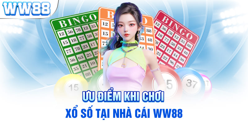 Ưu điểm khi chơi xổ số tại nhà cái WW88 