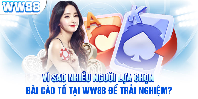 Vì sao nhiều người lựa chọn bài cào tố tại WW88 để trải nghiệm?